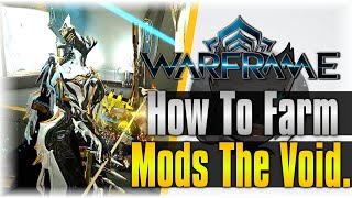 How To Farm For Mods The Void  WarFrame  Farming Guide [upl. by Photima]