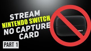 How to Stream Nintendo Switch with NO Capture Card Part 1 [upl. by Gonnella]