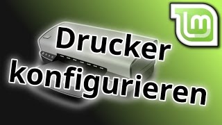 Linux Mint Tutorial Seinen Drucker einrichten [upl. by Thielen]