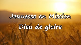 Jeunesse en Mission  Dieu de gloire avec paroles [upl. by Thea]