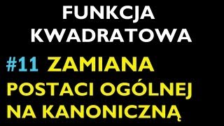 ZAMIANA POSTACI OGÓLNEJ NA KANONICZNĄ 11  Dział Funkcja Kwadratowa  Matematyka [upl. by Kimmy]