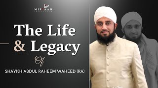 The Life amp Legacy of Shaykh Abdul Raheem Waheed RA  Shaykh Abdullah Waheed [upl. by Fergus]