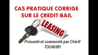 Vidéo 59  Le créditbail  Cas pratique corrigé [upl. by Sajet635]