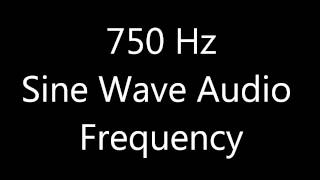 750 Hz Sine Wave Sound Frequency Tone [upl. by Apeed]