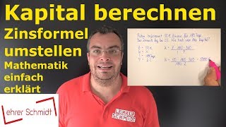 Kapital berechnen  Zinsformel umstellen  Zinsrechnung  Lehrerschmidt [upl. by Eldrida]