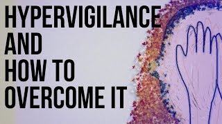 Hypervigilance and How to Overcome It [upl. by Chenee781]