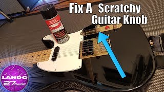 HOW TO  Easily Fix Scratchy Sounding Electric Guitar Knobs pots [upl. by Enelyad]