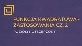 Funkcja kwadratowa  zastosowania cz2 ROZSZERZENIE [upl. by Alyks142]