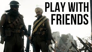 How to Play Battlefield 1 With Friends [upl. by Toby]