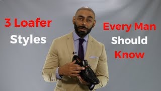 3 Loafer Styles Every Man Should Know  Mens Loafer Guide [upl. by Aivul]