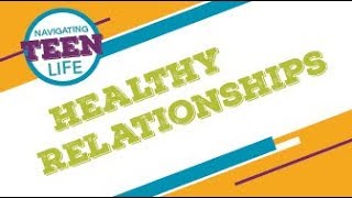 Navigating Teen Life Healthy Relationships [upl. by Astiram]