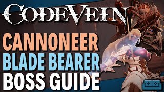 CODE VEIN  CANNONEER AND BLADE BEARER BOSS GUIDE [upl. by Cesya]