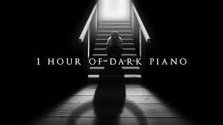 1 Hour of Dark Piano  Dark Piano for Dark Writing [upl. by Jephum]